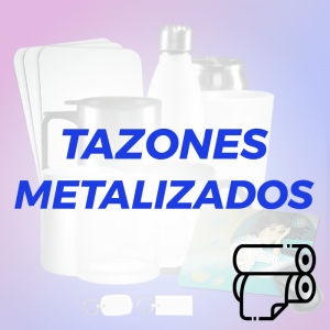 TAZONES METALIZADOS